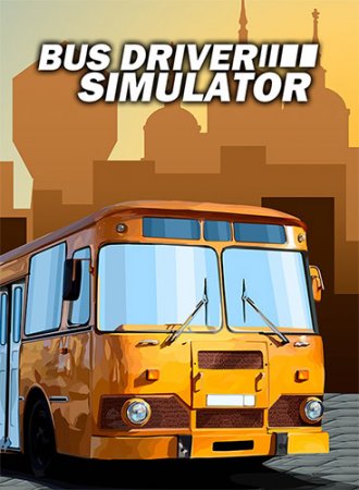 Bus Driver Simulator [v 7.0 + DLC's] (2019) PC | RePack от FitGirl