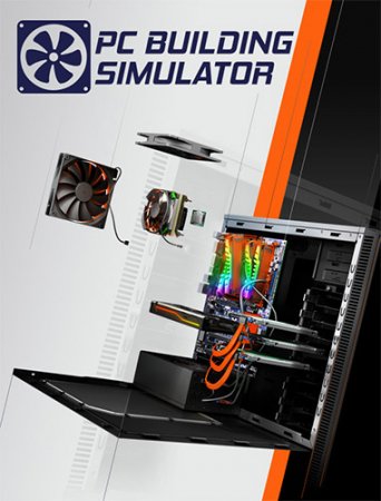PC Building Simulator: Maxed Out Edition [v 1.13 + DLCs] (2019) PC | RePack от FitGirl