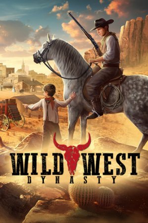Wild West Dynasty [v 0.1.7404 | Early Access] (2023) PC | Portable