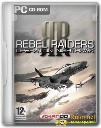 Rebel Raiders: Operation Nighthawk (2005) (RUS/RUS) [RePack] от Scorp1oN