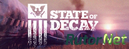 State of Decay (2013) PC | Русификатор