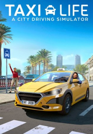 Taxi Life: A City Driving Simulator (2024) PC | RePack от селезень
